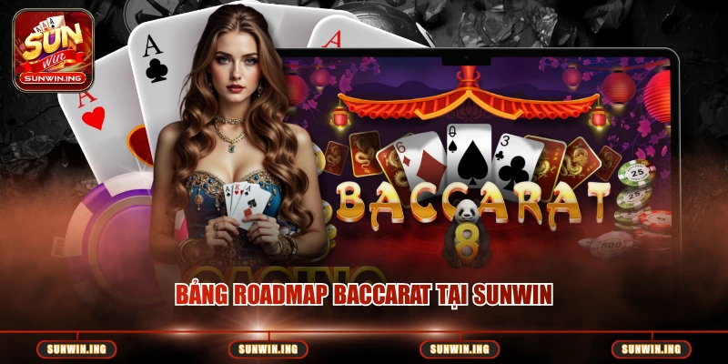 Công Thức Tính Cầu Baccarat – Phương Pháp Dự Đoán Từ Cao Thủ Bảng roadmap baccarat tại SUNWIN