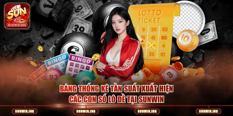 Soi Cầu Lô Đề Sunwin Hôm Nay Chuẩn Nhất – Phương Pháp Hiệu Quả Bảng thống kê tần suất xuất hiện các con số lô đề tại Sunwin