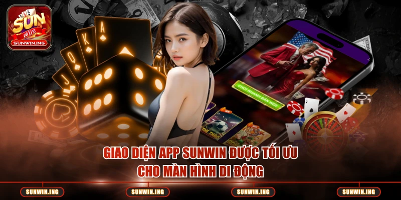 Giao diện app Sunwin được tối ưu cho màn hình di động