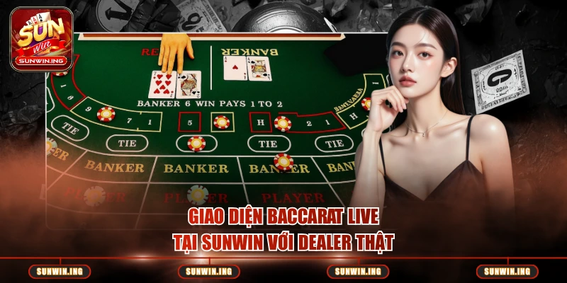 Bài Baccarat Có Lừa Đảo Không? Sự Thật Về Trò Chơi Tại SUNWIN Giao diện baccarat live tại SUNWIN với dealer thật