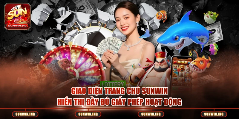 Link Vào Sunwin Mới Nhất 2026 - Không Bị Chặn (iOS/Android/Web) Giao diện trang chủ SUNWIN hiển thị đầy đủ giấy phép hoạt động