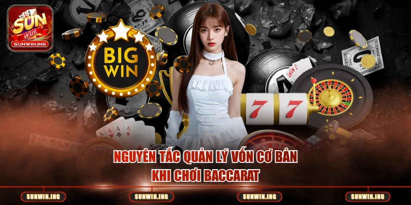 Cách Chia Vốn Baccarat Hiệu Quả – Kinh Nghiệm Từ Cao Thủ SUNWIN Nguyên tắc quản lý vốn cơ bản khi chơi baccarat